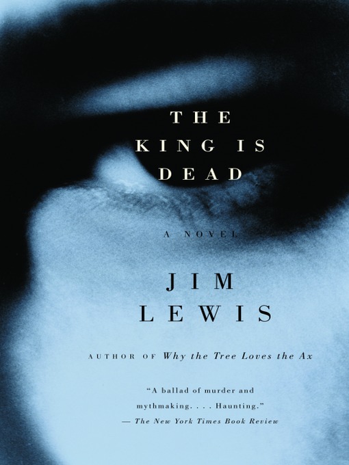 Title details for The King Is Dead by Jim Lewis - Available